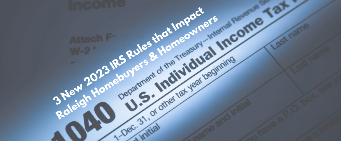 3 new 2023 irs rules that impact raleigh homebuyers and homeownersbest raleigh mortgage broker kevin martini with martini mortgage group