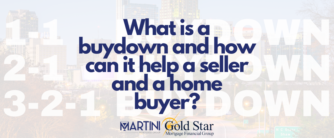 what is a buydown by raleigh mortgage broker kevin martini 507 n blount st raleigh, nc 27604