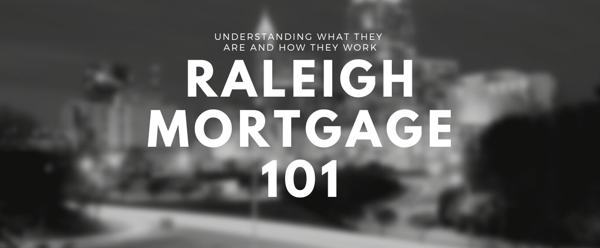 raleigh mortgages 101 understanding what they are and how they work