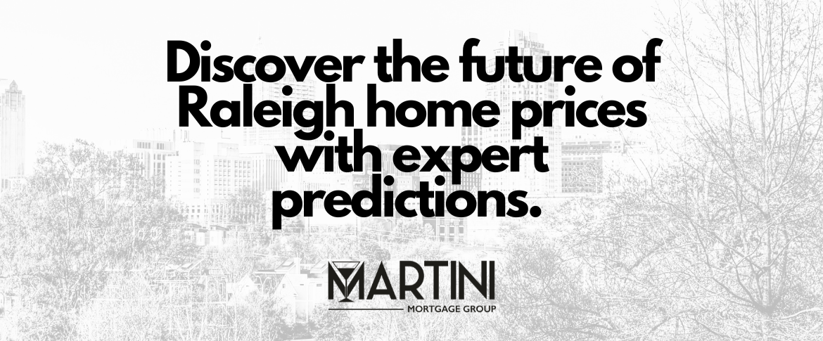 discover the future of raleigh home prices with expert predictions martini mortgage group 507 n blount st, raleigh, nc 27604