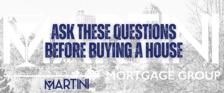 ask these questions before buying a house by martini mortgage group