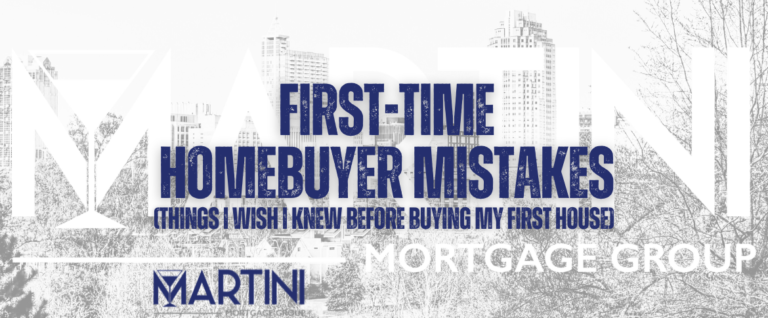 first time homebuyer mistakes (things i wish i knew before buying my first house) by martini mortgage group