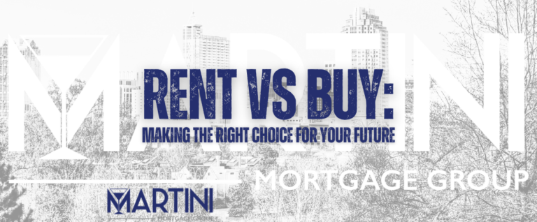 rent vs buy making the right choice for your future by martini mortgage group