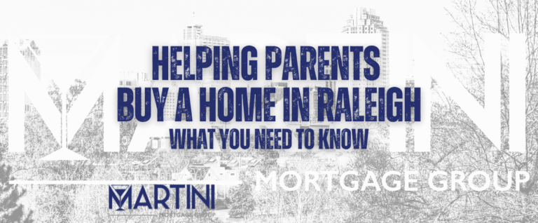 helping parents buy a home in raleigh what you need to know martini mortgage group