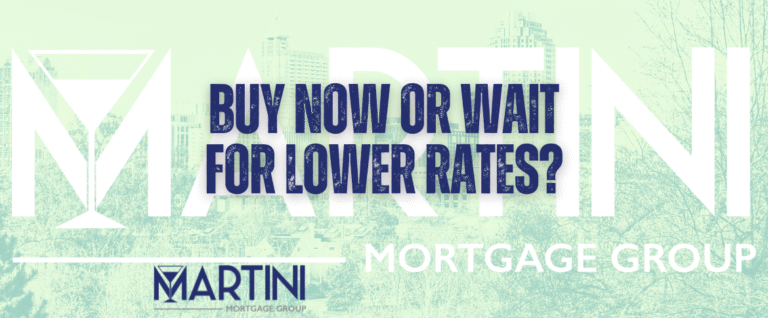 raleigh mortgage broker buy now or wait for lower rates martini mortgage group