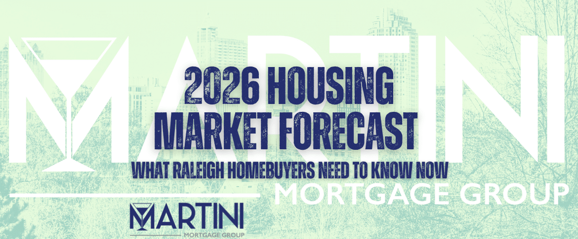 2026 Housing Market Forecast for Raleigh — Martini Mortgage Group helping homebuyers act strategically with clarity and confidence.