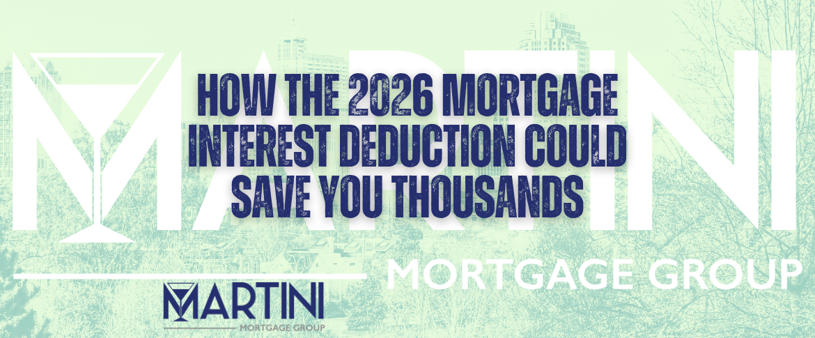 Mortgage Interest Deduction 2026 infographic by Martini Mortgage Group showing how Raleigh homebuyers can save thousands through strategic tax planning.