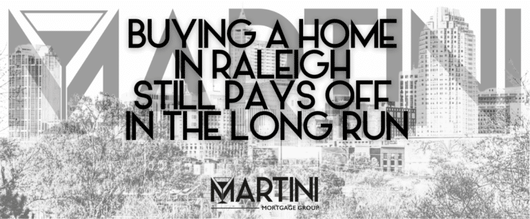 Featured image for “buying a home in Raleigh still pays off in the long run,” showing the Raleigh skyline with Martini Mortgage Group branding.