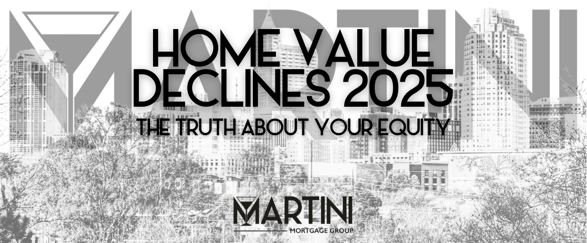 Home Value Declines 2025 featured image showing the Raleigh skyline with Martini Mortgage Group branding, representing an article about the truth behind homeowner equity in 2025.