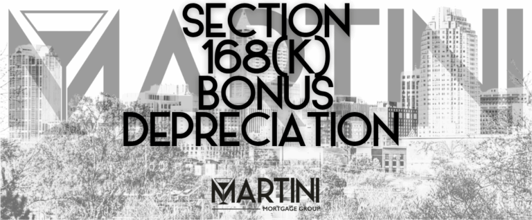 Section 168(k) Bonus Depreciation after the One Big Beautiful Bill Act 2025 explained by Certified Mortgage Advisor Kevin Martini of Martini Mortgage Group in Raleigh North Carolina
