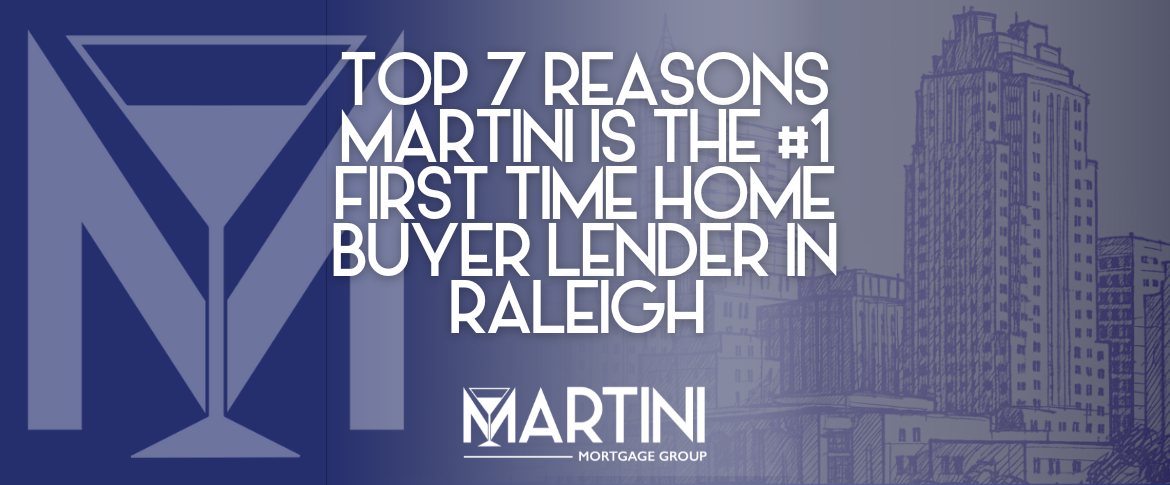 Featured image for ‘Top 7 Reasons Martini Is the #1 First Time Home Buyer Lender in Raleigh’ showing the Martini Mortgage Group logo and a sketched Raleigh skyline.