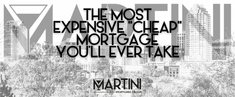 Featured image for article on builder mortgage incentives in Raleigh showing “The Most Expensive ‘Cheap’ Mortgage You’ll Ever Take” by Martini Mortgage Group