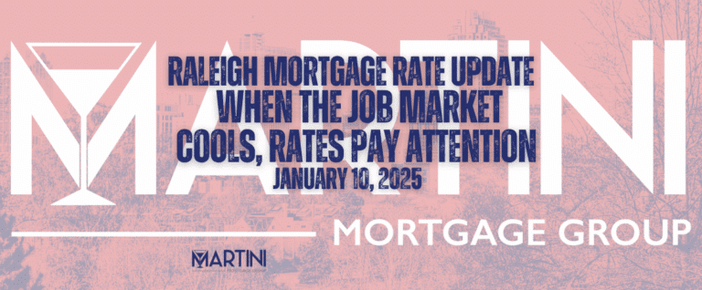 Raleigh Mortgage Rate Update for January 10, 2026 by Martini Mortgage Group highlighting how cooling job market trends influence mortgage rates in Raleigh, North Carolina.