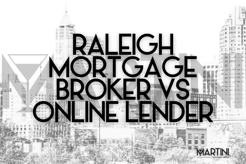 Raleigh mortgage broker vs online lender comparison for first-time buyers in Raleigh North Carolina by Martini Mortgage Grou