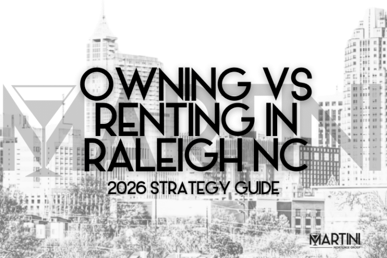 Owning vs Renting in Raleigh NC 2026 Strategy Guide by Kevin Martini, Raleigh Mortgage Broker at Martini Mortgage Group, Wake County housing decision analysis